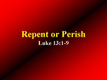 Repent or Perish Luke 13:19