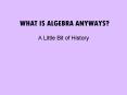 WHAT IS ALGEBRA ANYWAYS PowerPoint PPT Presentation
