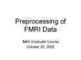 Preprocessing%20of%20FMRI%20Data PowerPoint PPT Presentation