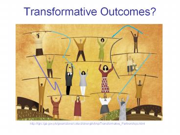 Transformative Outcomes?