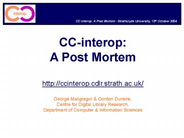 CCinterop: A Post Mortem Strathclyde University, 13th October 2004
