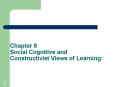 Chapter 9 Social Cognitive and Constructivist Views of Learning: PowerPoint PPT Presentation