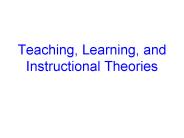 Teaching, Learning, and Instructional Theories