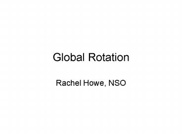 Global Rotation