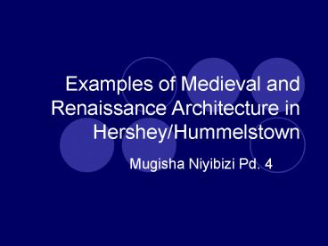 Examples of Medieval and Renaissance Architecture in HersheyHummelstown