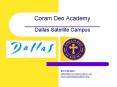 Coram Deo Academy __________________________ Dallas Satellite Campus PowerPoint PPT Presentation