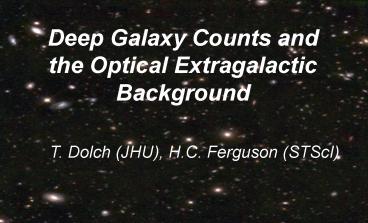 Deep Galaxy Counts and the Optical Extragalactic Background
