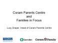 Coram Parents Centre and Families in Focus PowerPoint PPT Presentation