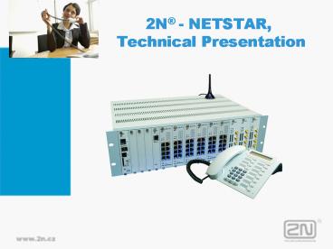 2N NETSTAR, Technical Presentation