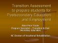 Transition Assessment to prepare students for Postsecondary Education and Employment PowerPoint PPT Presentation