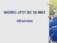 ISO/IEC JTC1 SC 32 WG1 eBusiness