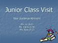 Junior Class Visit PowerPoint PPT Presentation