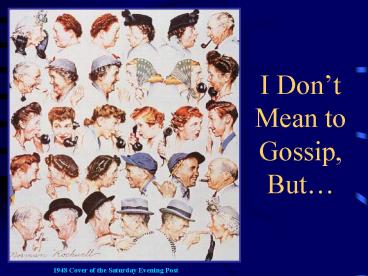 I Dont Mean to Gossip, But