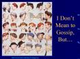 I Dont Mean to Gossip, But PowerPoint PPT Presentation