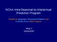 NOAA IntraSeasonaltoInterannual Prediction Program Toward an Integrated, Requirement Based, and Prod PowerPoint PPT Presentation