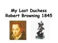My Last Duchess Robert Browning 1845 PowerPoint PPT Presentation