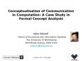 Conceptualisation of Communication in Computation: A Case Study in Formal Concept Analysis PowerPoint PPT Presentation