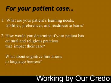 For your patient case