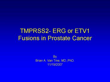 TMPRSS2 ERG or ETV1 Fusions in Prostate Cancer