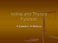 Iodine and Thyroid Function PowerPoint PPT Presentation
