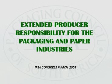 EXTENDED PRODUCER RESPONSIBILITY FOR THE PACKAGING AND PAPER INDUSTRIES