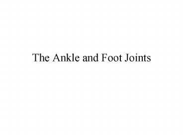 The Ankle and Foot Joints