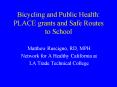 Bicycling and Public Health: PLACE grants and Safe Routes to School PowerPoint PPT Presentation