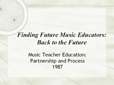 Finding Future Music Educators: Back to the Future