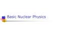 Basic Nuclear Physics PowerPoint PPT Presentation