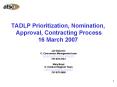 TADLP Prioritization, Nomination, Approval, Contracting Process 16 March 2007 PowerPoint PPT Presentation