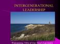INTERGENERATIONAL LEADERSHIP PowerPoint PPT Presentation