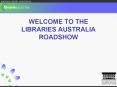 WELCOME TO THE LIBRARIES AUSTRALIA ROADSHOW PowerPoint PPT Presentation