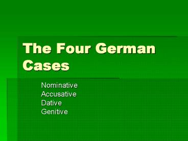 The Four German Cases