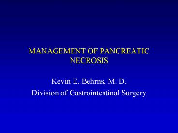 MANAGEMENT OF PANCREATIC NECROSIS