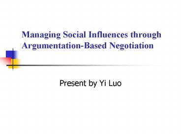 Managing Social Influences through ArgumentationBased Negotiation