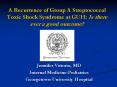 A Recurrence of Group A Streptococcal Toxic Shock Syndrome at GUH: Is there ever a good outcome PowerPoint PPT Presentation