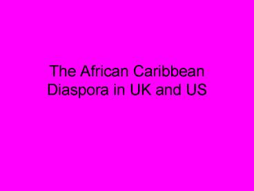 The African Caribbean Diaspora in UK and US