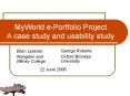 MyWorld e-Portfolio Project A case study and usability study PowerPoint PPT Presentation