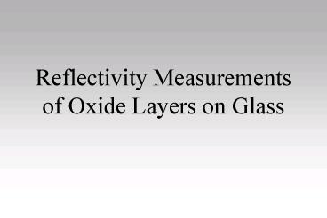 Reflectivity Measurements of Oxide Layers on Glass