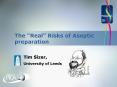 The Real Risks of Aseptic preparation PowerPoint PPT Presentation