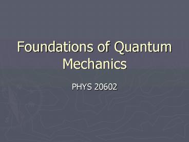 Foundations of Quantum Mechanics