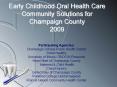 Early Childhood Oral Health Care Community Solutions for Champaign County 2009 PowerPoint PPT Presentation
