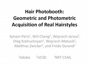 Hair Photobooth: Geometric and Photometric Acquisition of Real Hairstyles