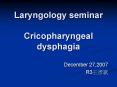 Laryngology seminar Cricopharyngeal dysphagia PowerPoint PPT Presentation