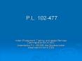 P.L. 102-477 PowerPoint PPT Presentation