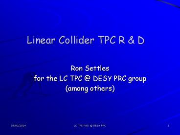 Linear Collider TPC R