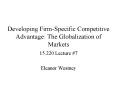 Developing FirmSpecific Competitive Advantage: The Globalization of Markets PowerPoint PPT Presentation