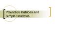 Projection Matrices and Simple Shadows PowerPoint PPT Presentation
