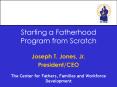 Starting a Fatherhood Program from Scratch PowerPoint PPT Presentation