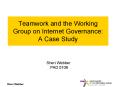 Teamwork and the Working Group on Internet Governance: A Case Study PowerPoint PPT Presentation